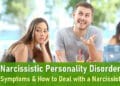 Narcissistic Personality Disorder (NPD): Symptoms, Causes, and How to Deal with a Narcissist